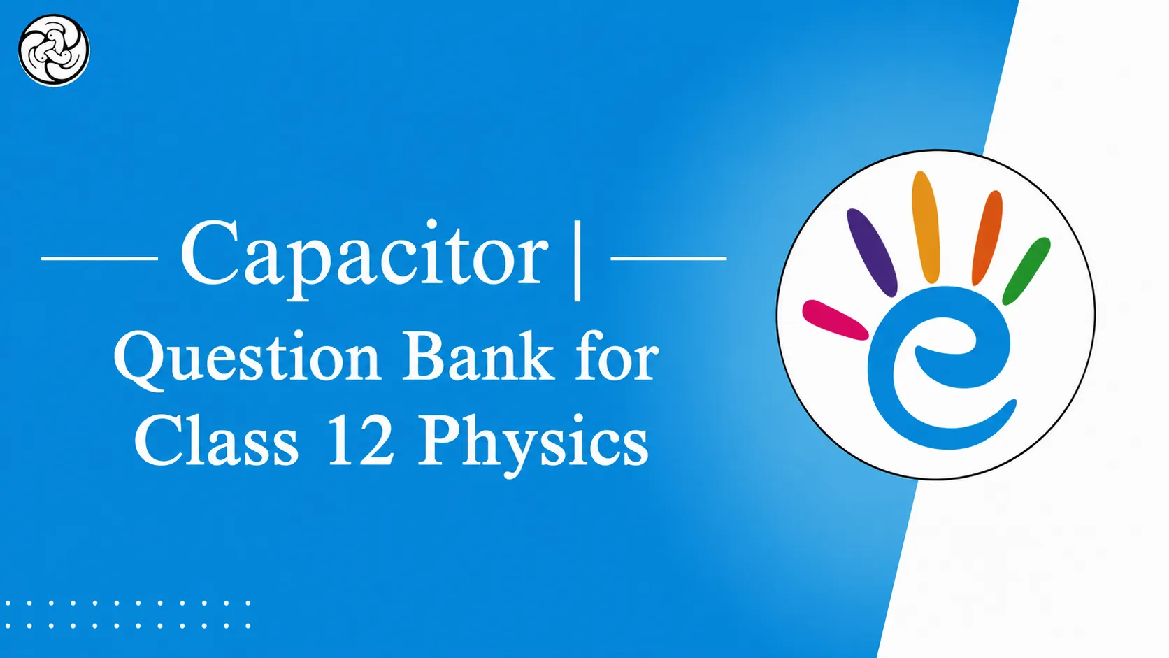 Capacitor | Question Bank for Class 12 Physics